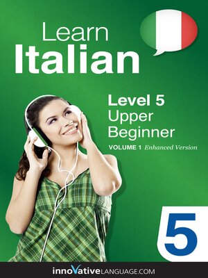 cover image of Learn Italian - Level 5: Upper Beginner, Volume 1
